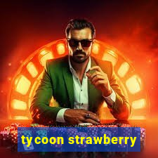 tycoon strawberry